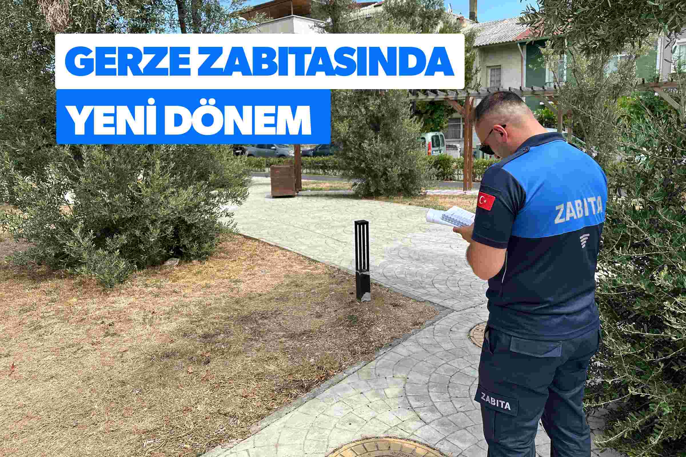 GERZE ZABITASINDA YENİ DÖNEM